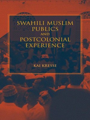 cover image of Swahili Muslim Publics and Postcolonial Experience